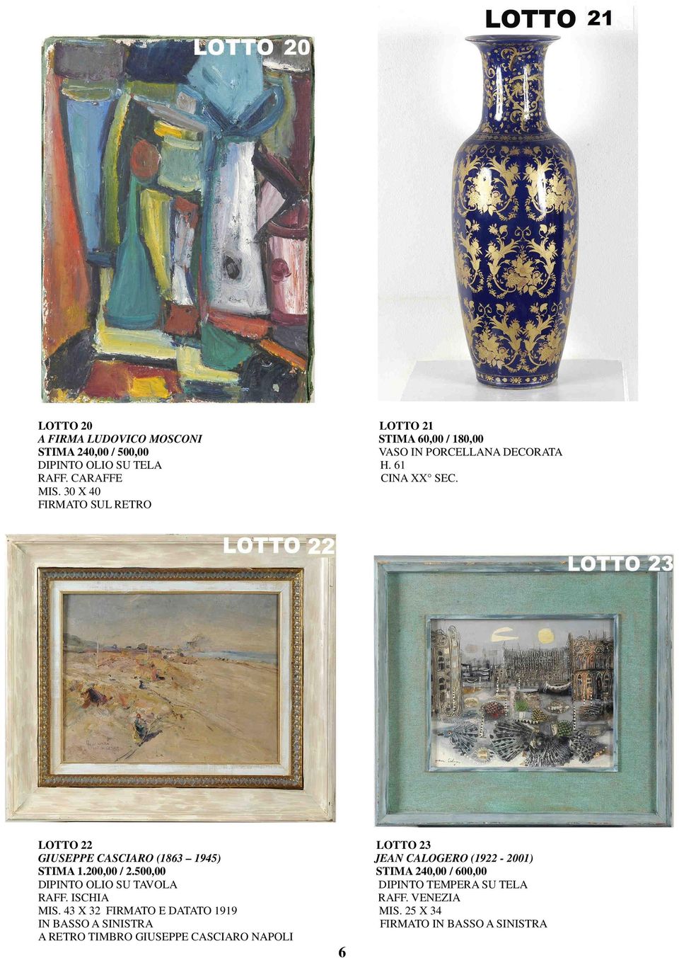 30 X 40 FIRMATO SUL RETRO LOTTO 22 LOTTO 23 GIUSEPPE CASCIARO (1863 1945) JEAN CALOGERO (1922-2001) STIMA 1.200,00 / 2.