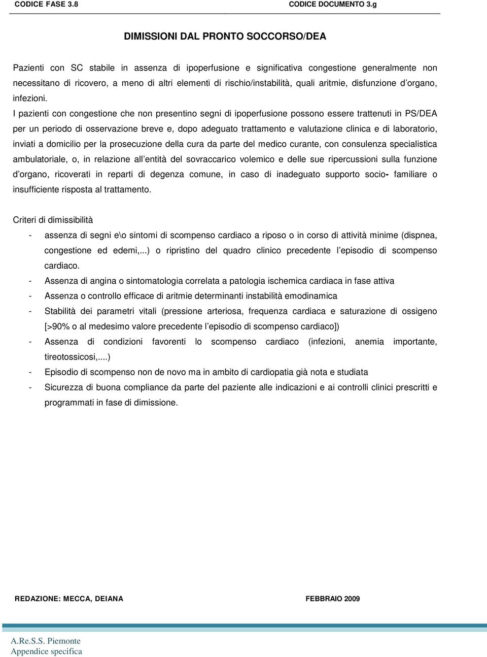 rischio/instabilità, quali aritmie, disfunzione d organo, infezioni.