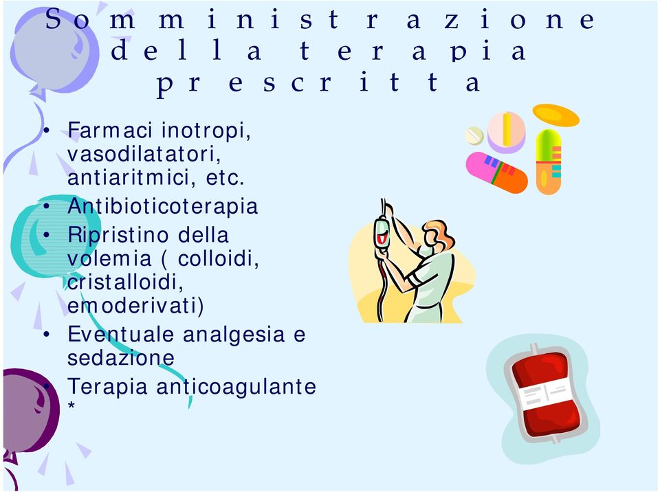 Antibioticoterapia Ripristino della volemia ( colloidi,