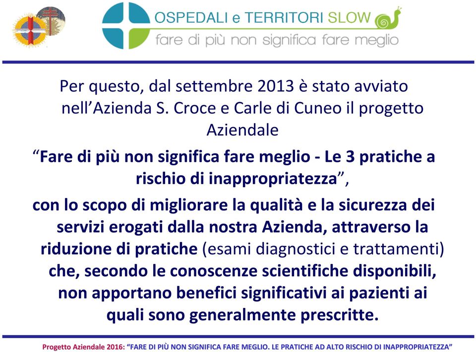 inappropriatezza, con lo scopo di migliorare la qualitàe la sicurezza dei servizi erogati dalla nostra Azienda, attraverso