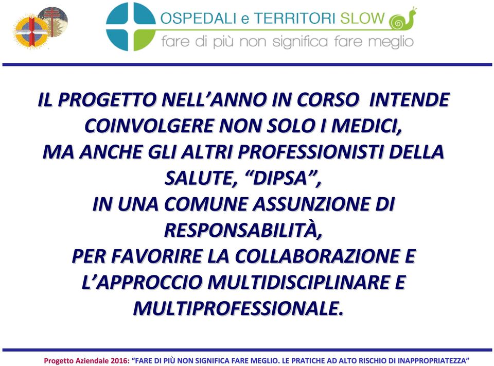 IN UNA COMUNE ASSUNZIONE DI RESPONSABILITÀ, PER FAVORIRE LA