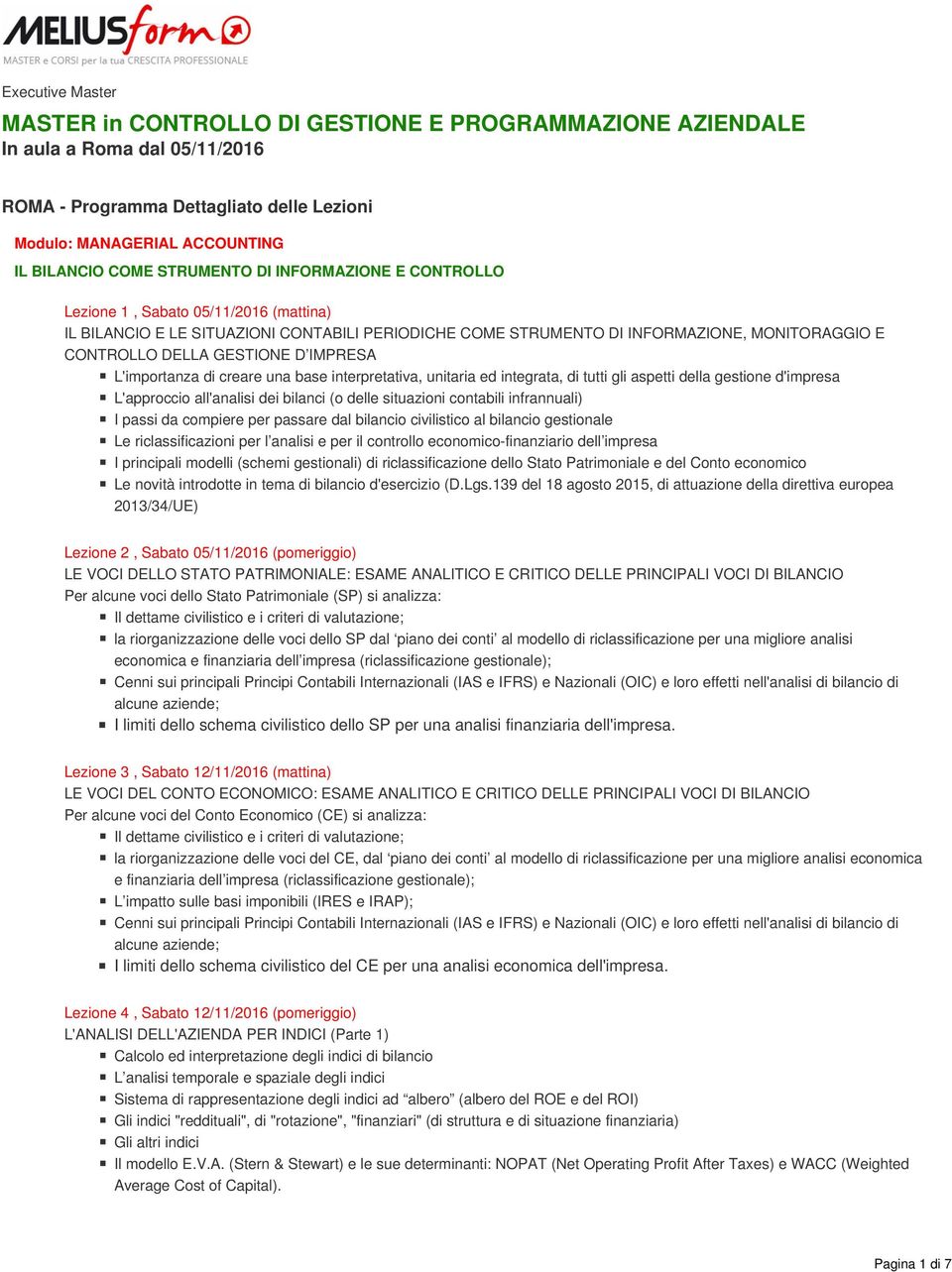 IMPRESA L'importanza di creare una base interpretativa, unitaria ed integrata, di tutti gli aspetti della gestione d'impresa L'approccio all'analisi dei bilanci (o delle situazioni contabili