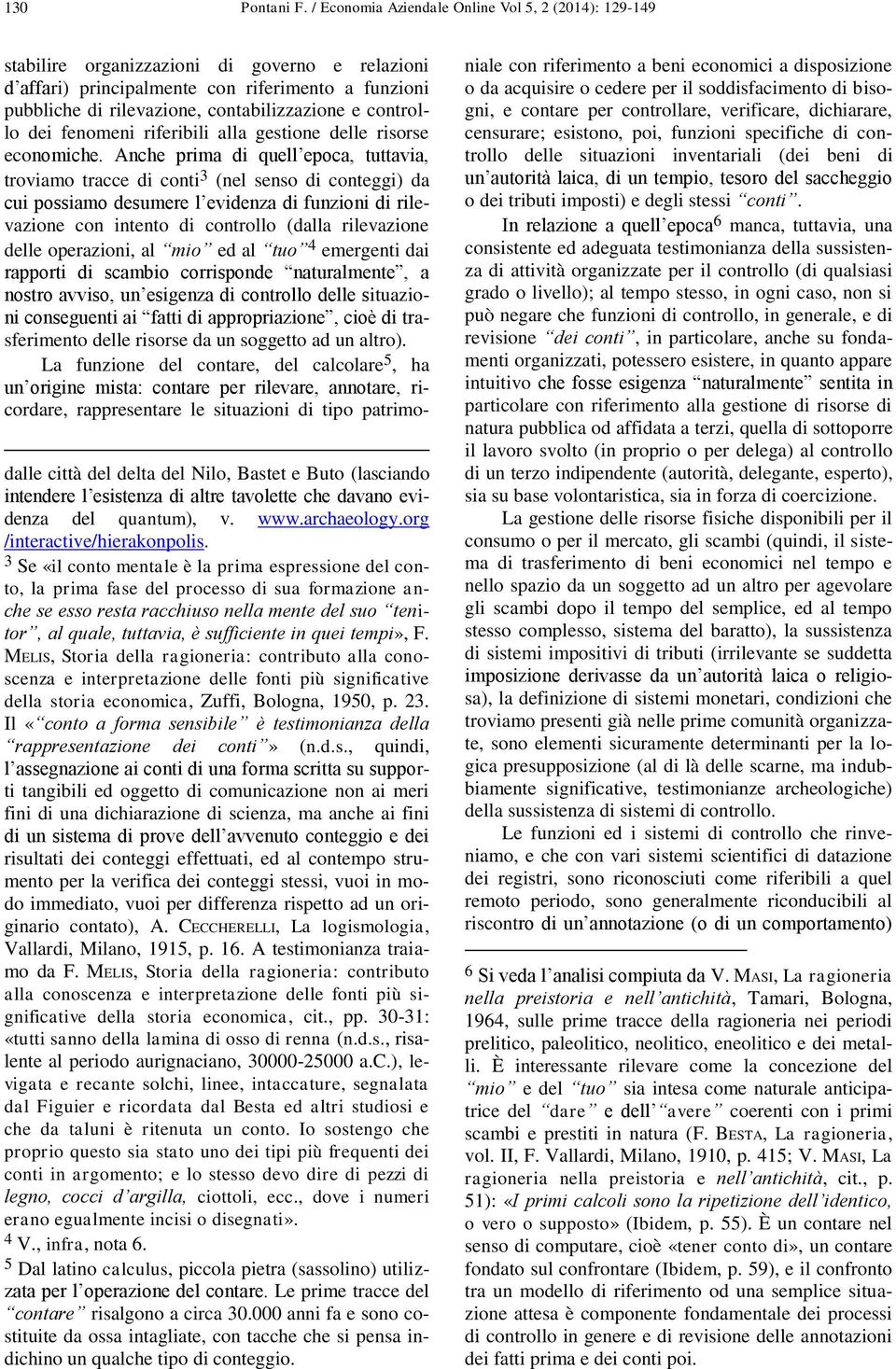 controllo dei fenomeni riferibili alla gestione delle risorse economiche.