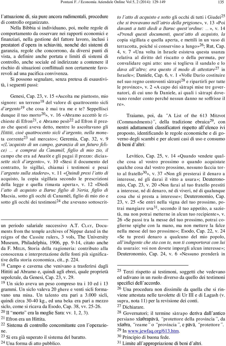 dei sistemi di garanzia, regole che concorrono, da diversi punti di vista, a definire anche portata e limiti di sistemi di controllo, anche sociale ed indirizzate a contenere il rischio di situazioni