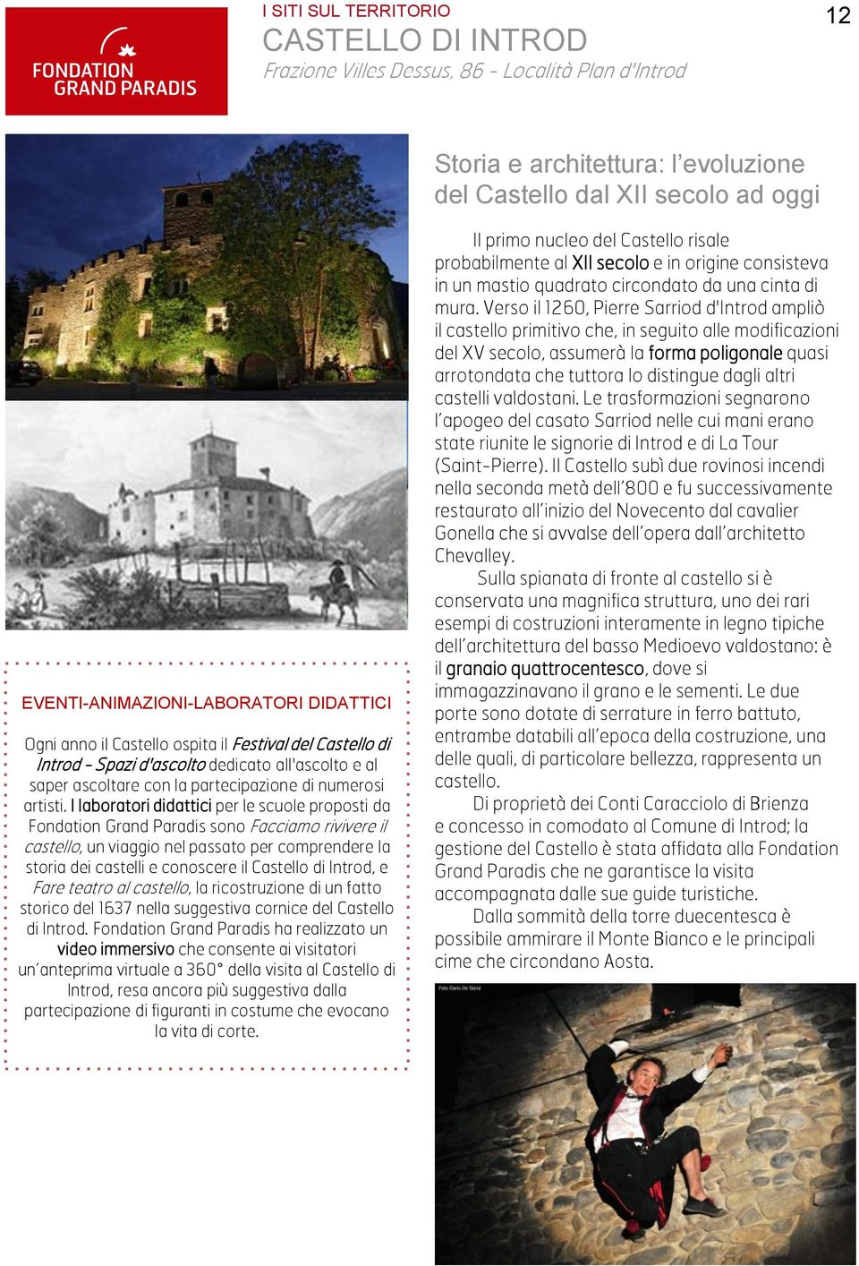 I laboratori didattici per le scuole proposti da Fondation Grand Paradis sono Facciamo rivivere il castello, un viaggio nel passato per comprendere la storia dei castelli e conoscere il Castello di