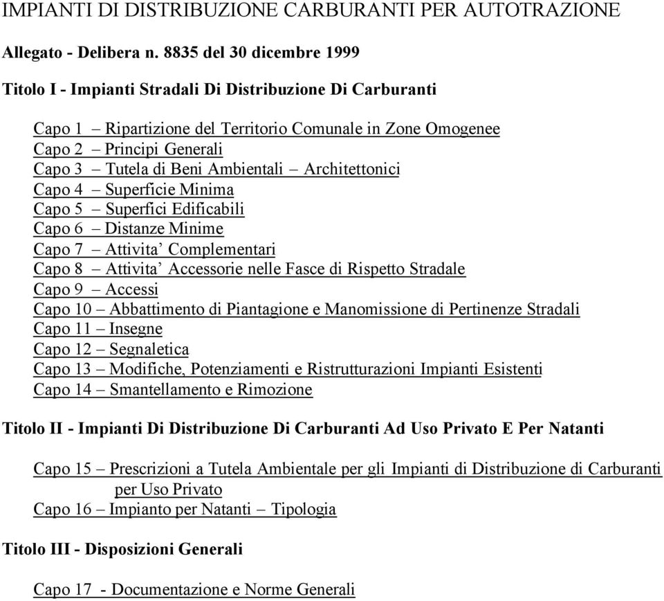 Ambientali Architettonici Capo 4 Superficie Minima Capo 5 Superfici Edificabili Capo 6 Distanze Minime Capo 7 Attivita Complementari Capo 8 Attivita Accessorie nelle Fasce di Rispetto Stradale Capo 9