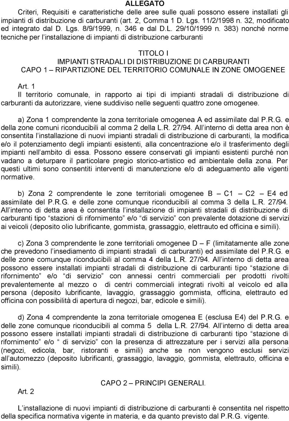 383) nonché norme tecniche per l installazione di impianti di distribuzione carburanti TITOLO I IMPIANTI STRADALI DI DISTRIBUZIONE DI CARBURANTI CAPO 1 RIPARTIZIONE DEL TERRITORIO COMUNALE IN ZONE