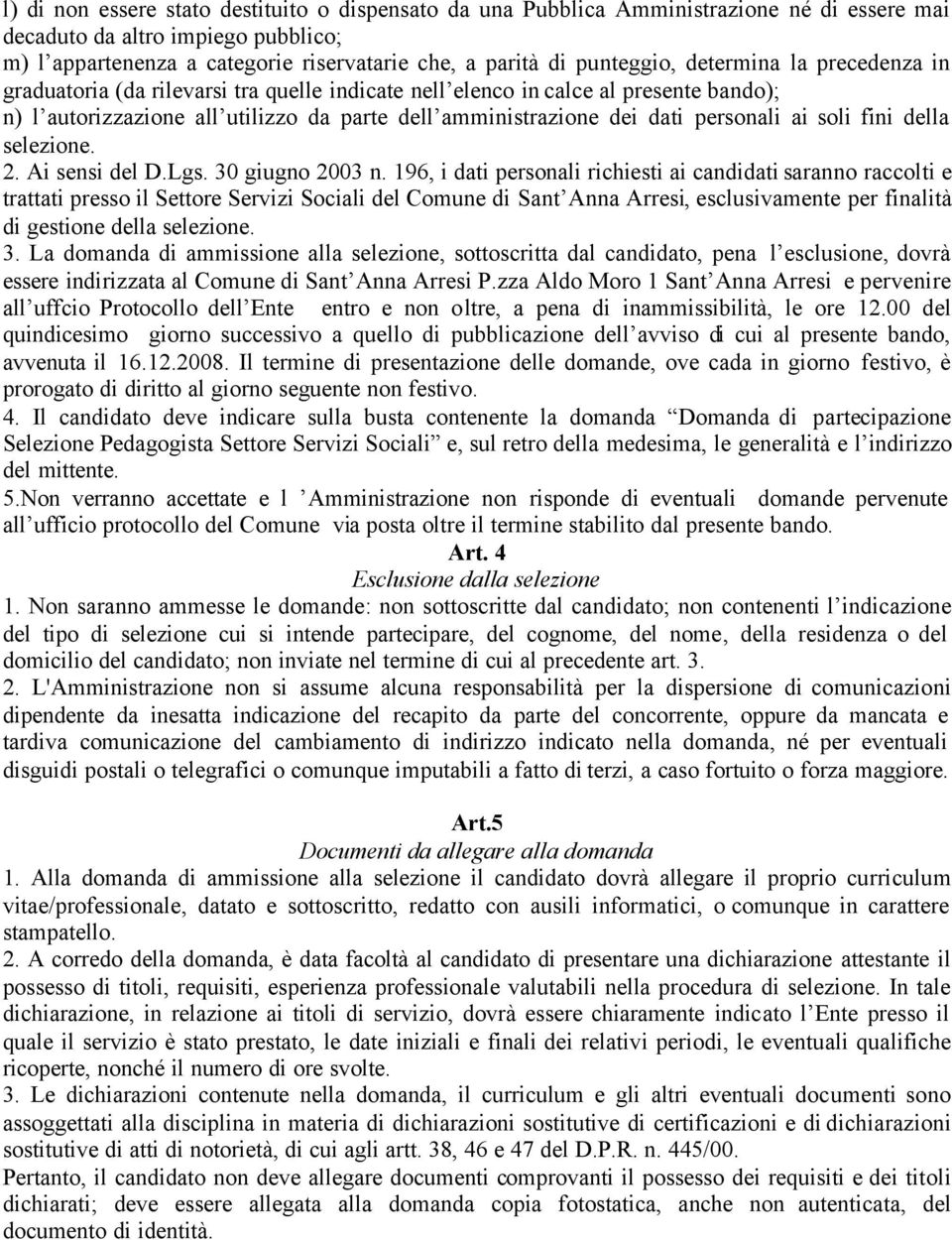 personali ai soli fini della selezione. 2. Ai sensi del D.Lgs. 30 giugno 2003 n.