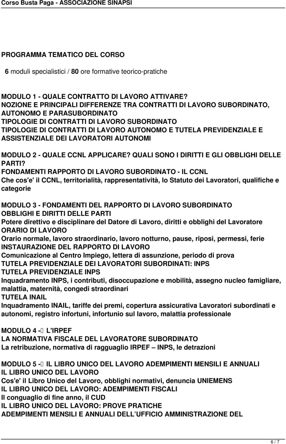 PREVIDENZIALE E ASSISTENZIALE DEI LAVORATORI AUTONOMI MODULO 2 - QUALE CCNL APPLICARE? QUALI SONO I DIRITTI E GLI OBBLIGHI DELLE PARTI?