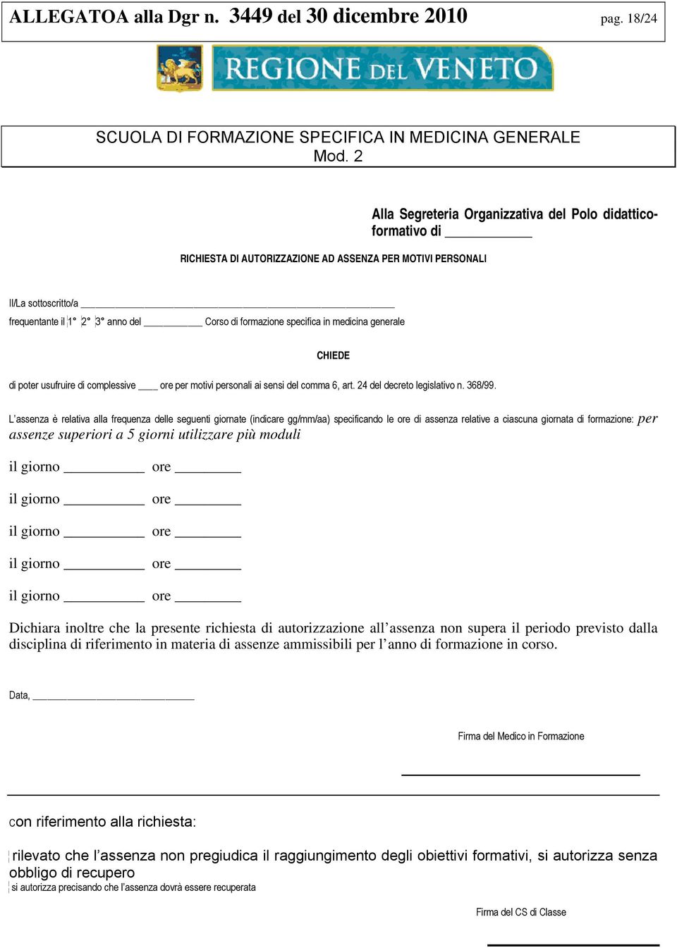 specifica in medicina generale CHIEDE di poter usufruire di complessive ore per motivi personali ai sensi del comma 6, art. 24 del decreto legislativo n. 368/99.