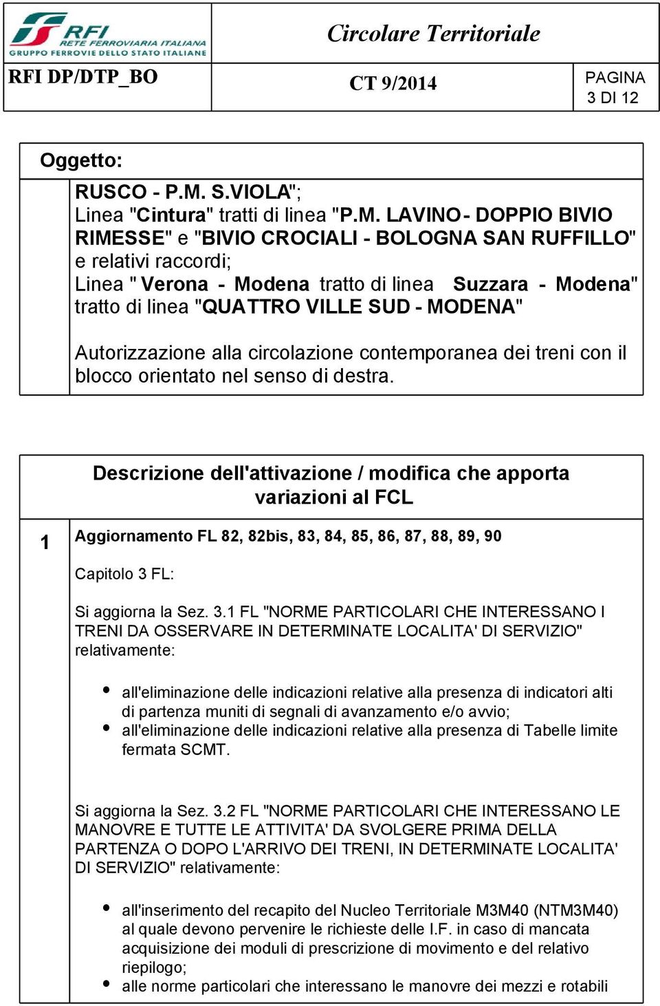 LAVINO - DOPPIO BIVIO RIMESSE" e "BIVIO CROCIALI - BOLOGNA SAN RUFFILLO" e relativi raccordi; Linea " Verona - Modena tratto di linea Suzzara - Modena" tratto di linea "QUATTRO VILLE SUD - MODENA"