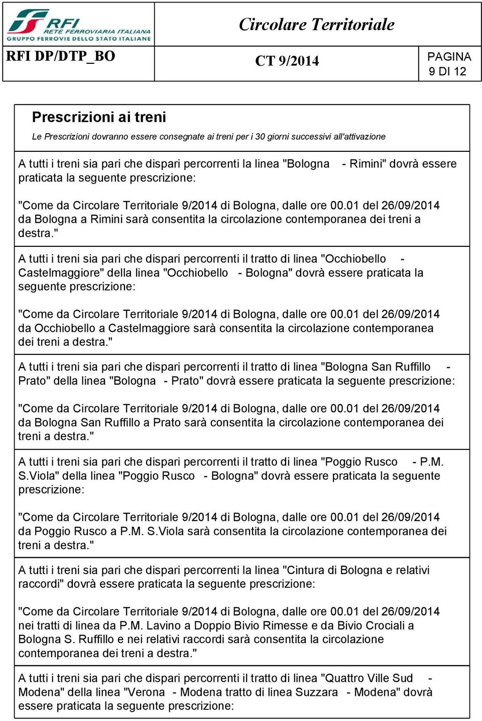 01 del 26/09/2014 da Bologna a Rimini sarà consentita la circolazione contemporanea dei treni a destra.