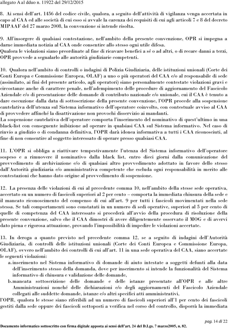 decreto MIPAAF del 27 marzo 2008, la convenzione si intende risolta. 9.