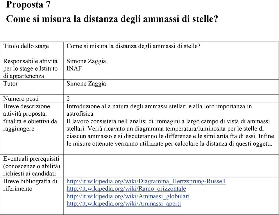 finalità e obiettivi da Il lavoro consisterà nell analisi di immagini a largo campo di vista di ammassi raggiungere stellari.