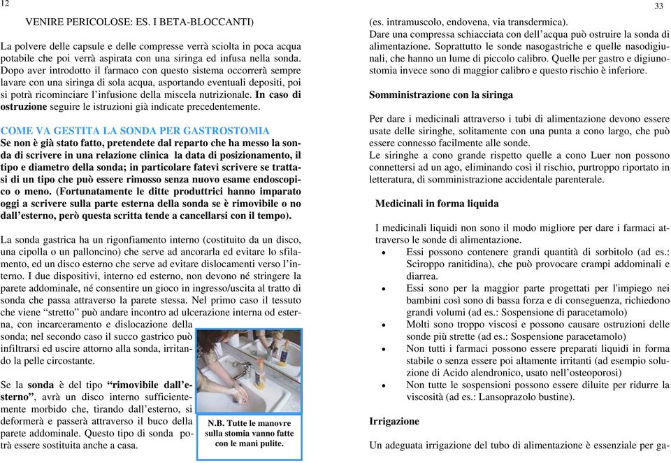 nutrizionale. In caso di ostruzione seguire le istruzioni già indicate precedentemente.