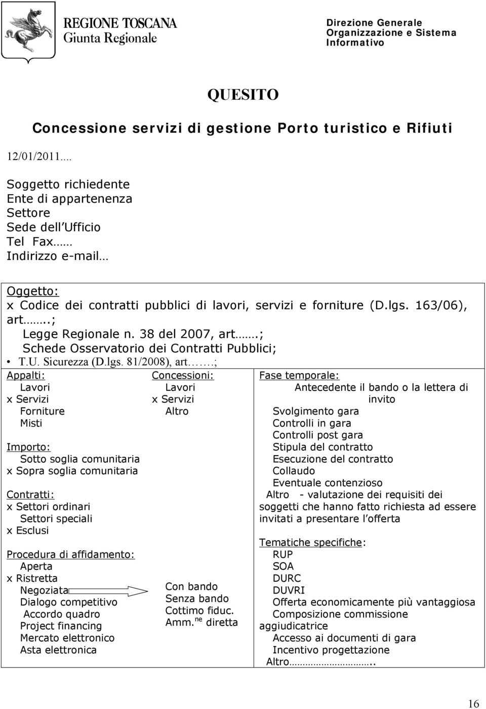 .; Legge Regionale n. 38 del 2007, art.; Schede Osservatorio dei Contratti Pubblici; T.U. Sicurezza (D.lgs. 81/2008), art.