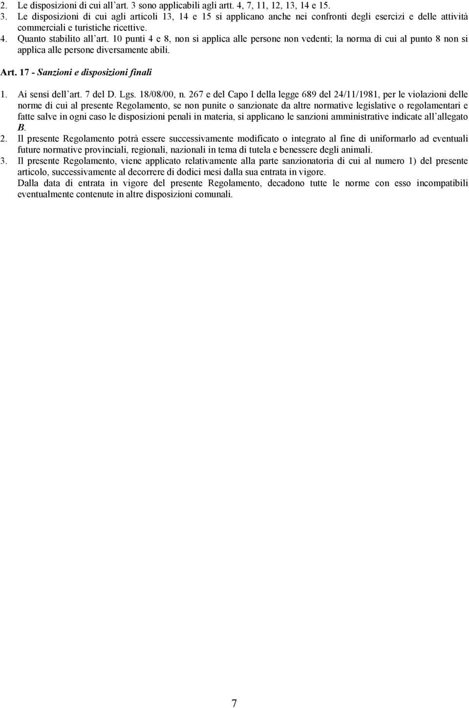 17 - Sanzioni e disposizioni finali 1. Ai sensi del art. 7 del D. Lgs. 18/08/00, n.