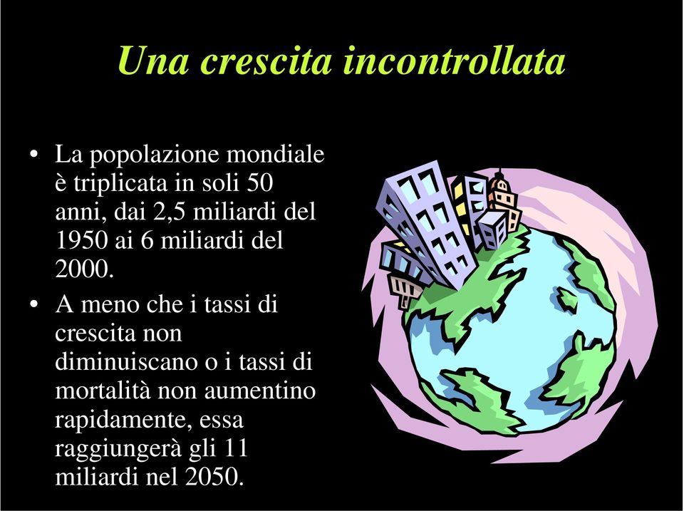 A meno che i tassi di crescita non diminuiscano o i tassi di