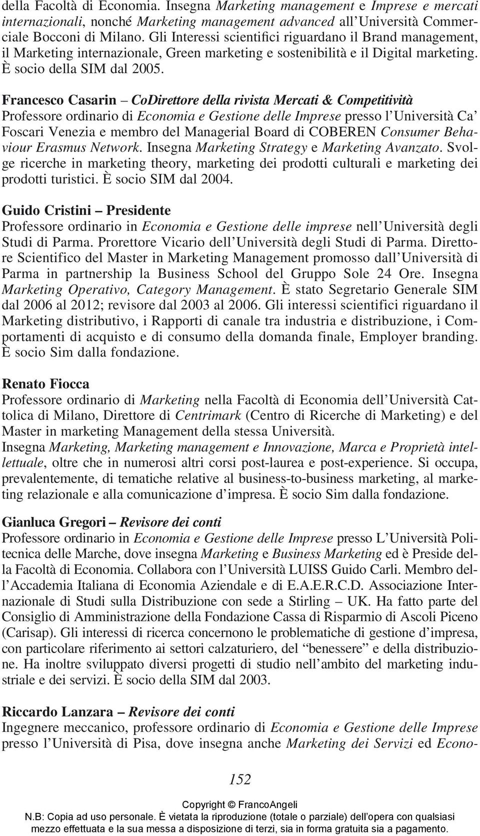 Francesco Casarin CoDirettore della rivista Mercati & Competitività Professore ordinario di Economia e Gestione delle Imprese presso l Università Ca Foscari Venezia e membro del Managerial Board di