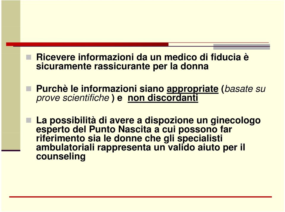 possibilità di avere a dispozione un ginecologo esperto del Punto Nascita a cui possono o far