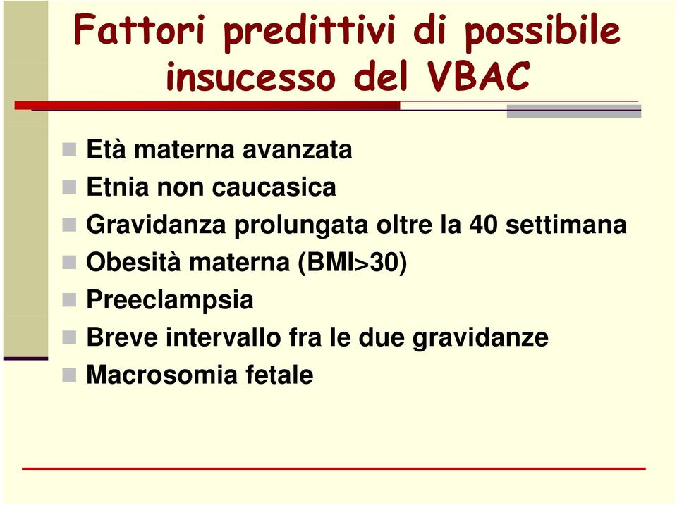 prolungata oltre la 40 settimana Obesità materna (BMI>30)