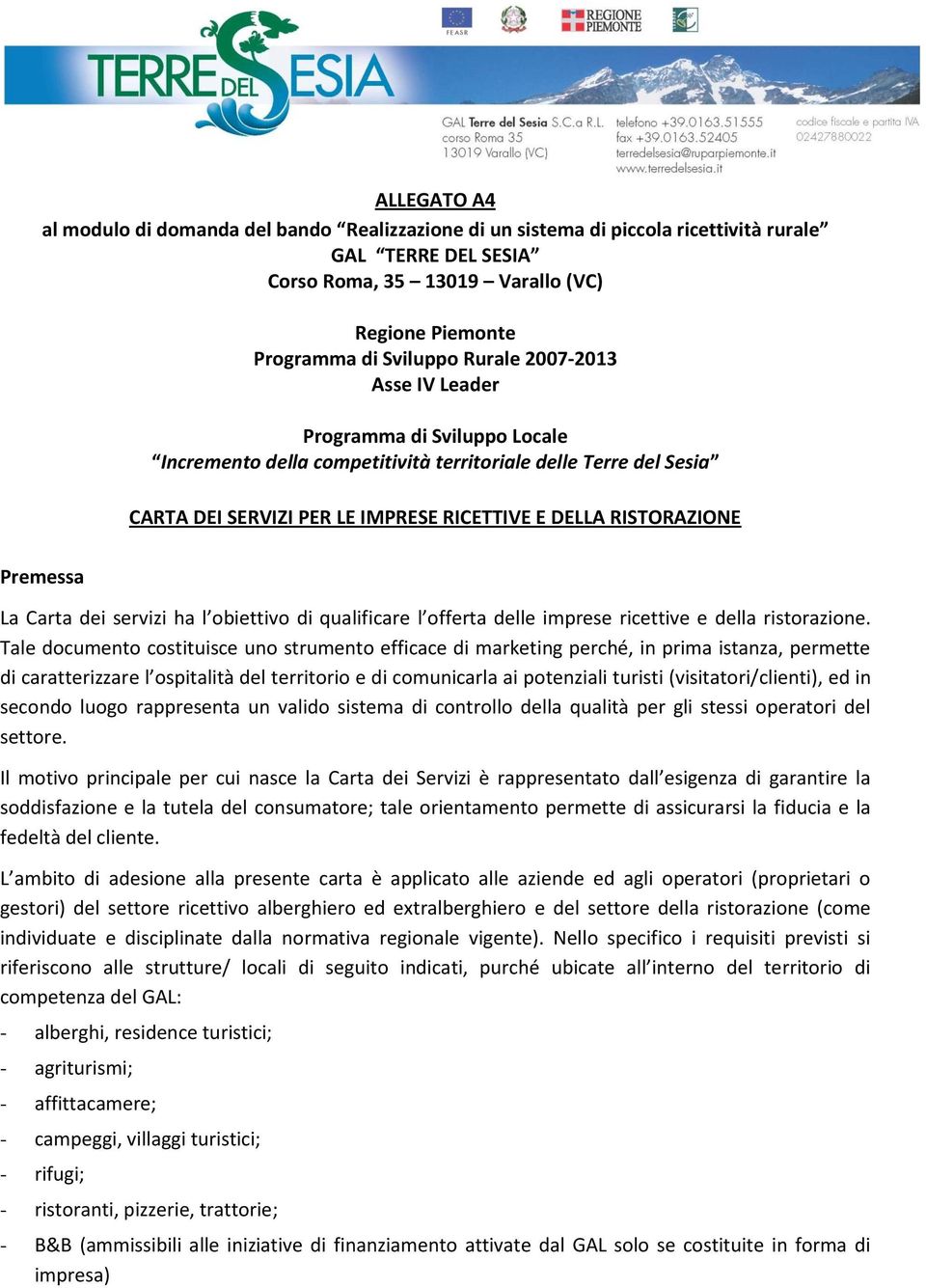 La Carta dei servizi ha l obiettivo di qualificare l offerta delle imprese ricettive e della ristorazione.