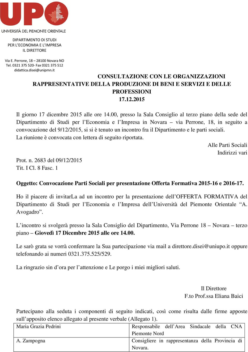 00, presso la Sala Consiglio al terzo piano della sede del Dipartimento di Studi per l Economia e l Impresa in Novara via Perrone, 18, in seguito a convocazione del 9/12/2015, si si è tenuto un