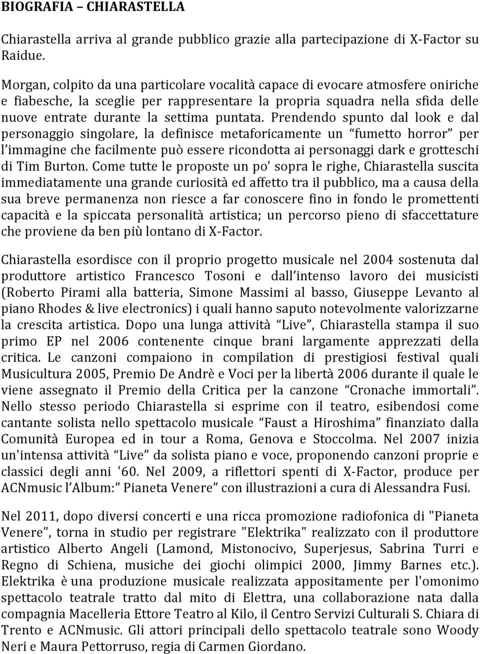 Prendendo spunto dal look e dal personaggio singolare, la definisce metaforicamente un fumetto horror per l immaginechefacilmentepuòesserericondottaaipersonaggidarkegrotteschi ditimburton.