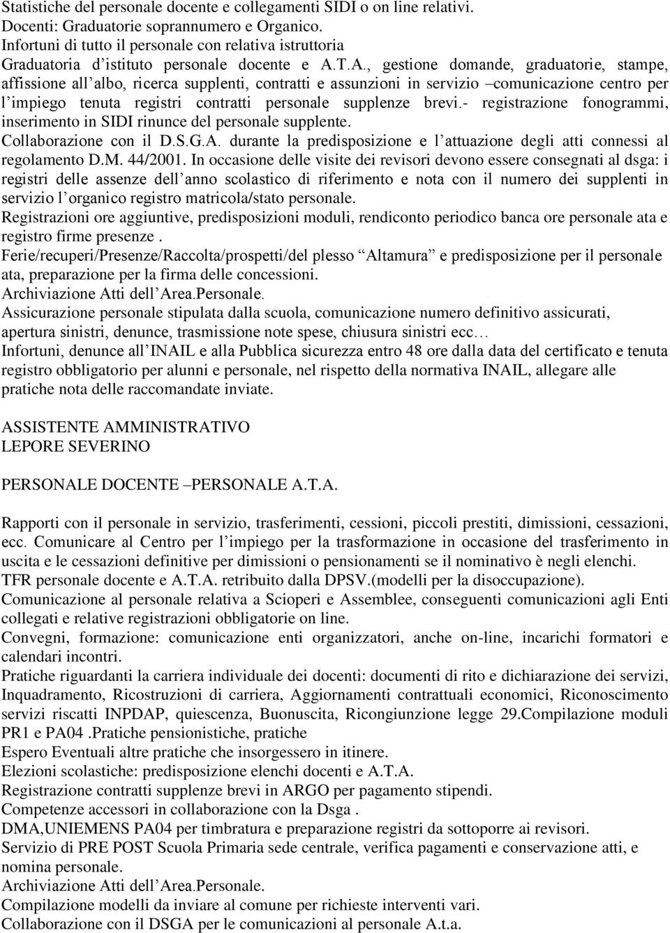 T.A., gestione domande, graduatorie, stampe, affissione all albo, ricerca supplenti, contratti e assunzioni in servizio comunicazione centro per l impiego tenuta registri contratti personale