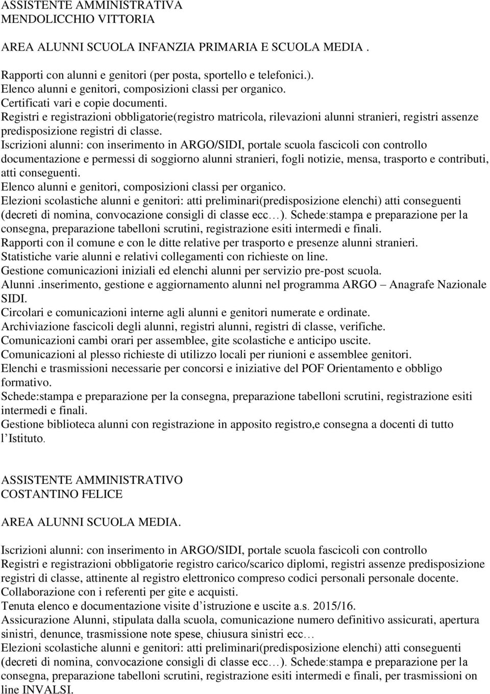 Registri e registrazioni obbligatorie(registro matricola, rilevazioni alunni stranieri, registri assenze predisposizione registri di classe.