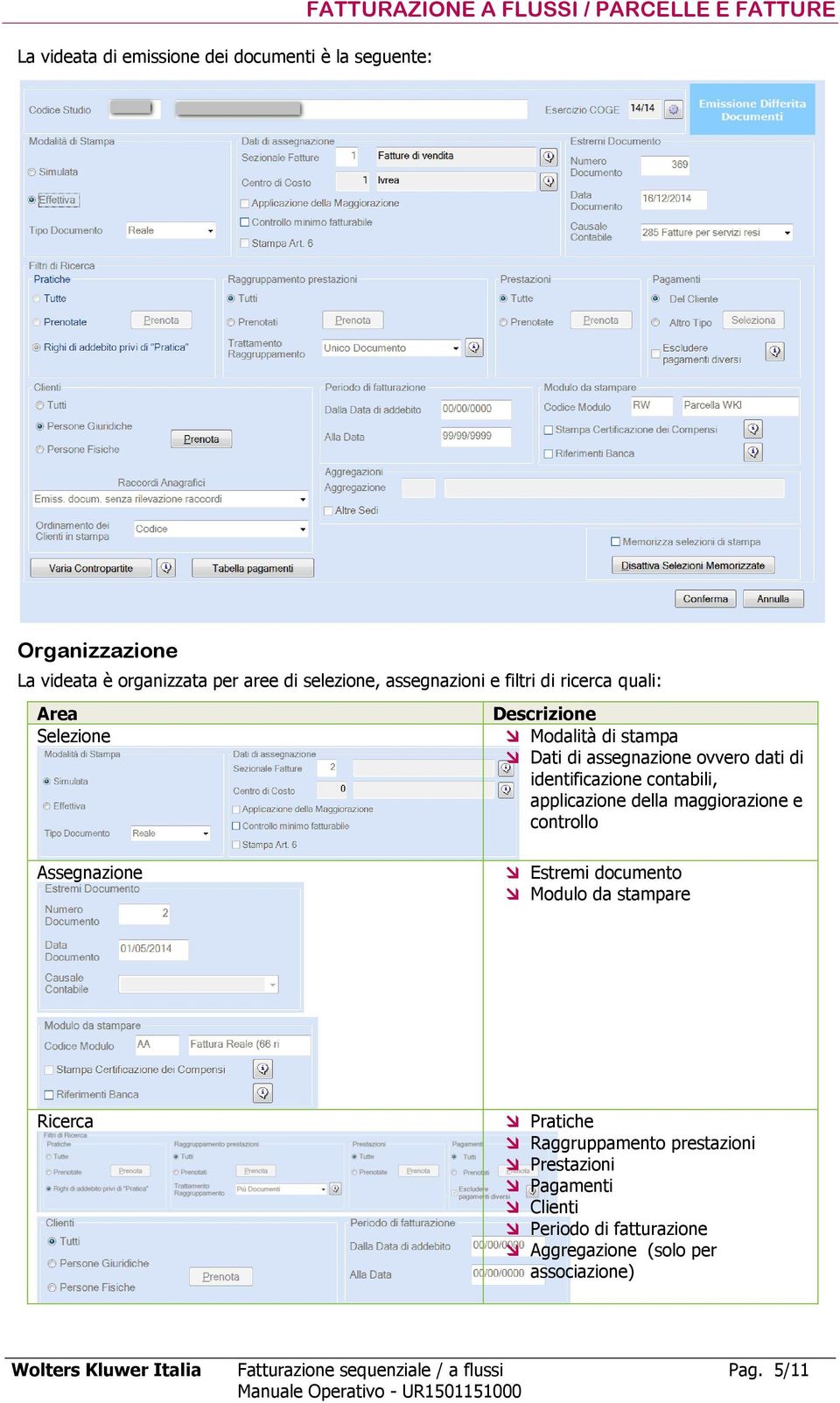 applicazione della maggiorazione e controllo Assegnazione Estremi documento Modulo da stampare Ricerca Pratiche Raggruppamento prestazioni