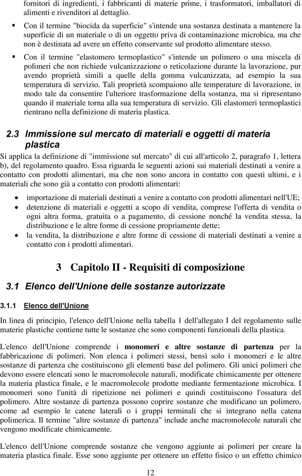 effetto conservante sul prodotto alimentare stesso.