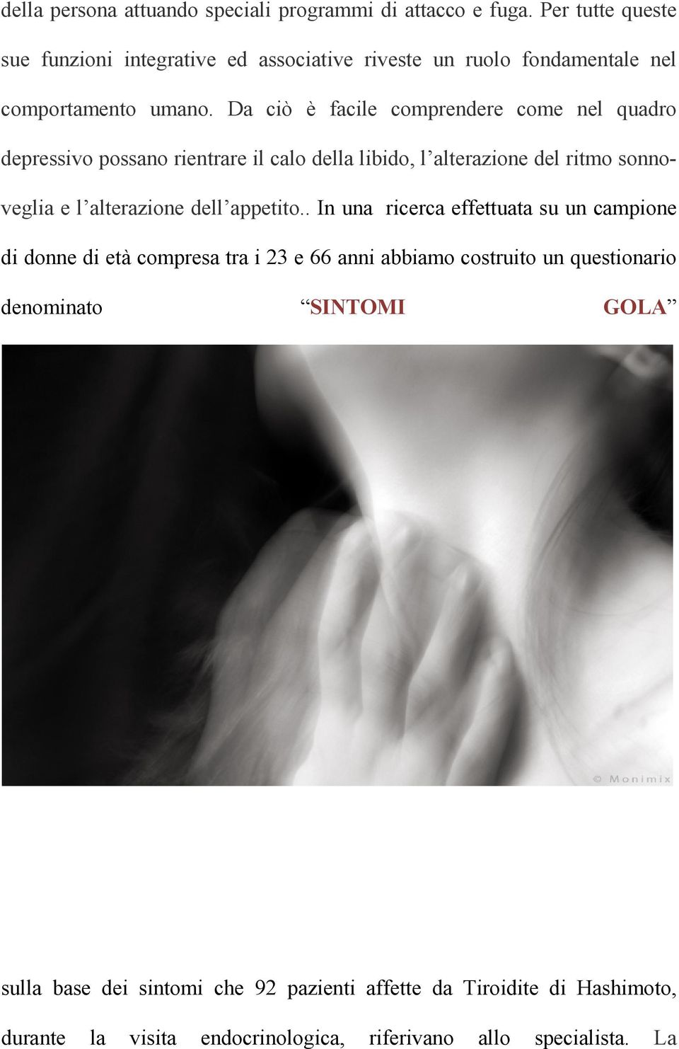 Da ciò è facile comprendere come nel quadro depressivo possano rientrare il calo della libido, l alterazione del ritmo sonnoveglia e l alterazione dell