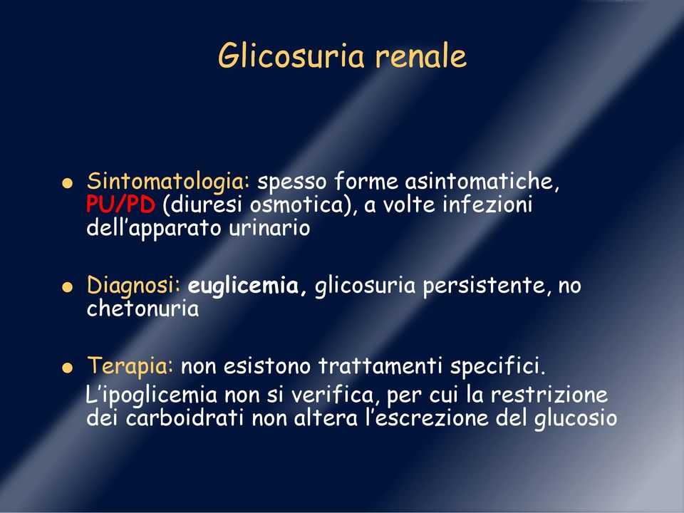 persistente, no chetonuria Terapia: non esistono trattamenti specifici.