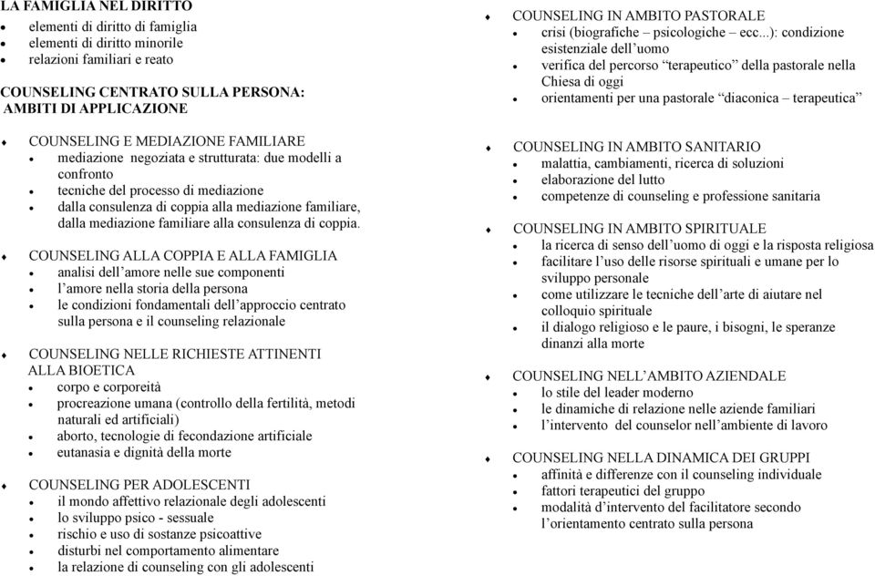 ..): condizione esistenziale dell uomo verifica del percorso terapeutico della pastorale nella Chiesa di oggi orientamenti per una pastorale diaconica terapeutica COUNSELING E MEDIAZIONE FAMILIARE