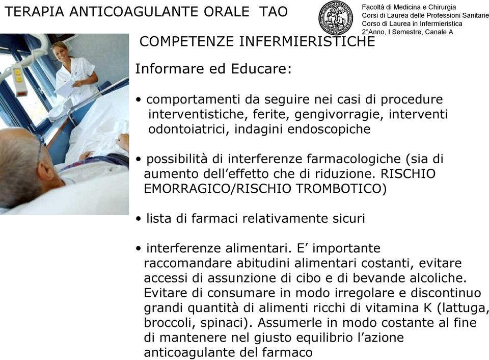 RISCHIO EMORRAGICO/RISCHIO TROMBOTICO) lista di farmaci relativamente sicuri interferenze alimentari.