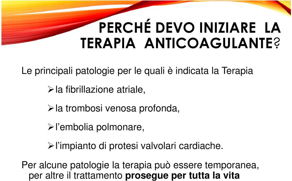 atriale, la trombosi venosa profonda, l embolia polmonare, l impianto di protesi