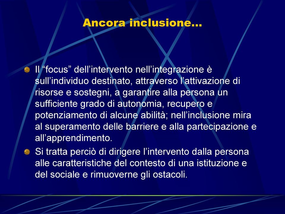 abilità; nell inclusione mira al superamento delle barriere e alla partecipazione e all apprendimento.