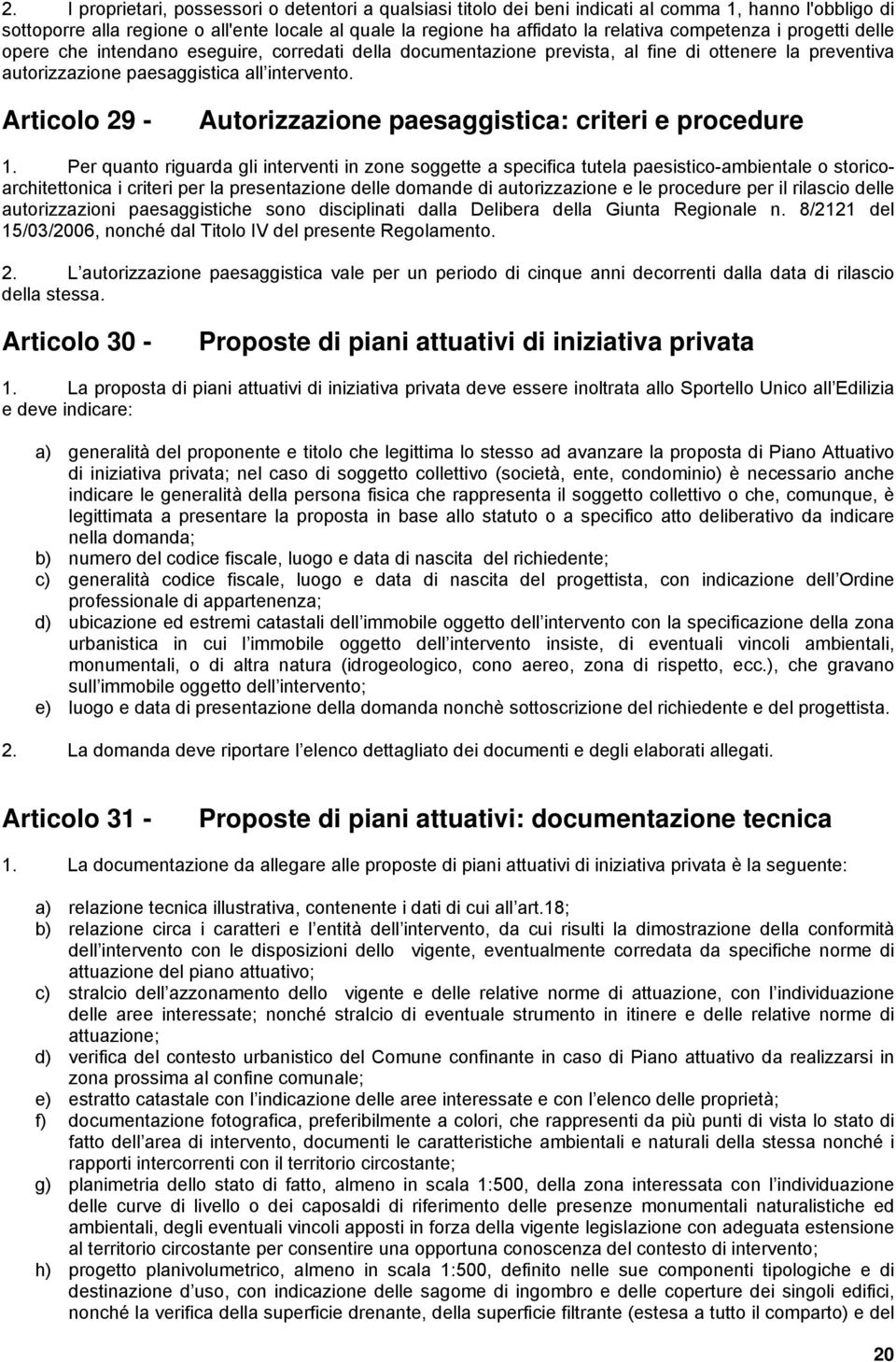 Articolo 29 - Autorizzazione paesaggistica: criteri e procedure 1.