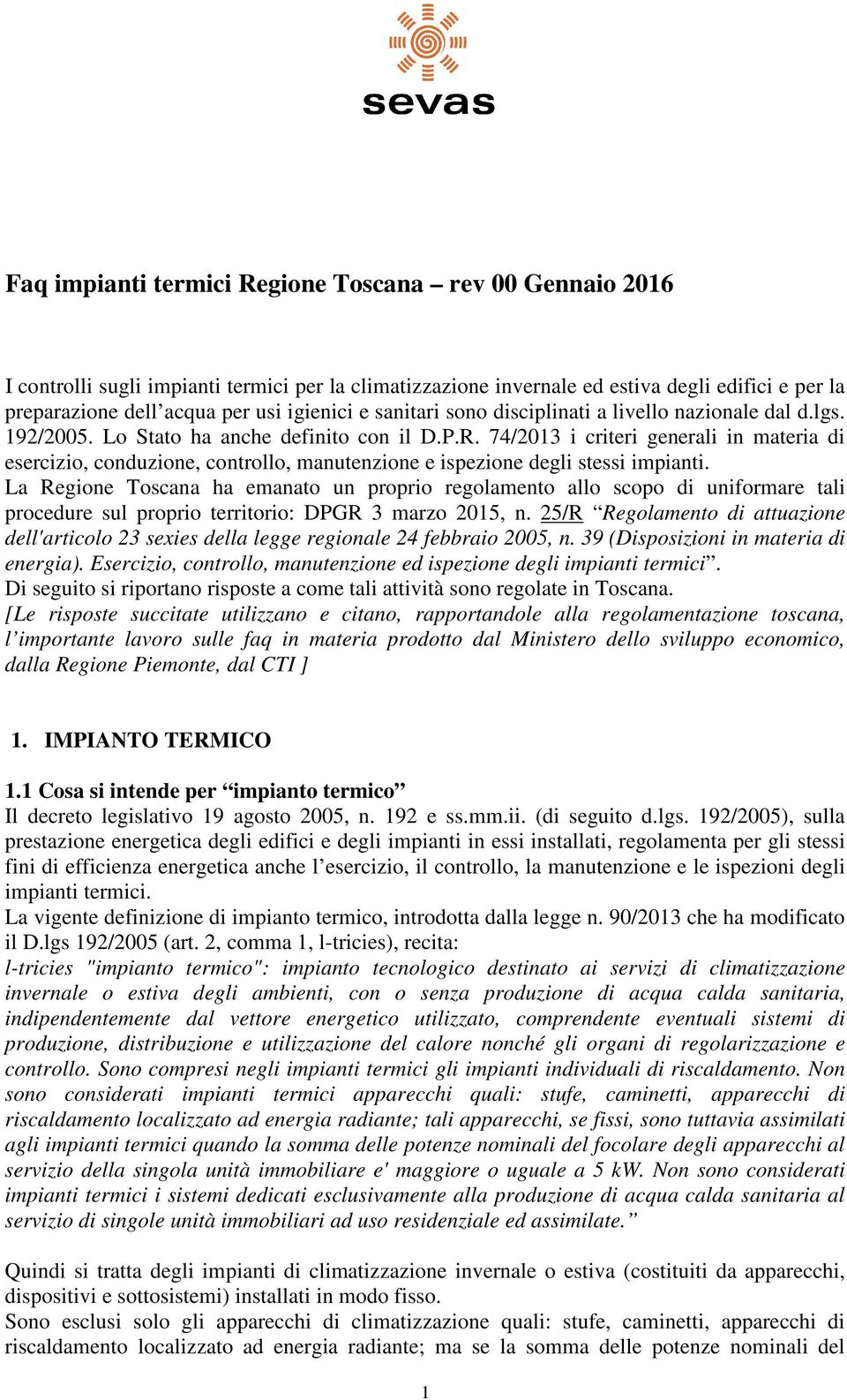 74/2013 i criteri generali in materia di esercizio, conduzione, controllo, manutenzione e ispezione degli stessi impianti.