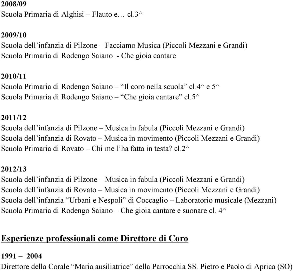 scuola cl.4^ e 5^ Scuola Primaria di Rodengo Saiano Che gioia cantare cl.