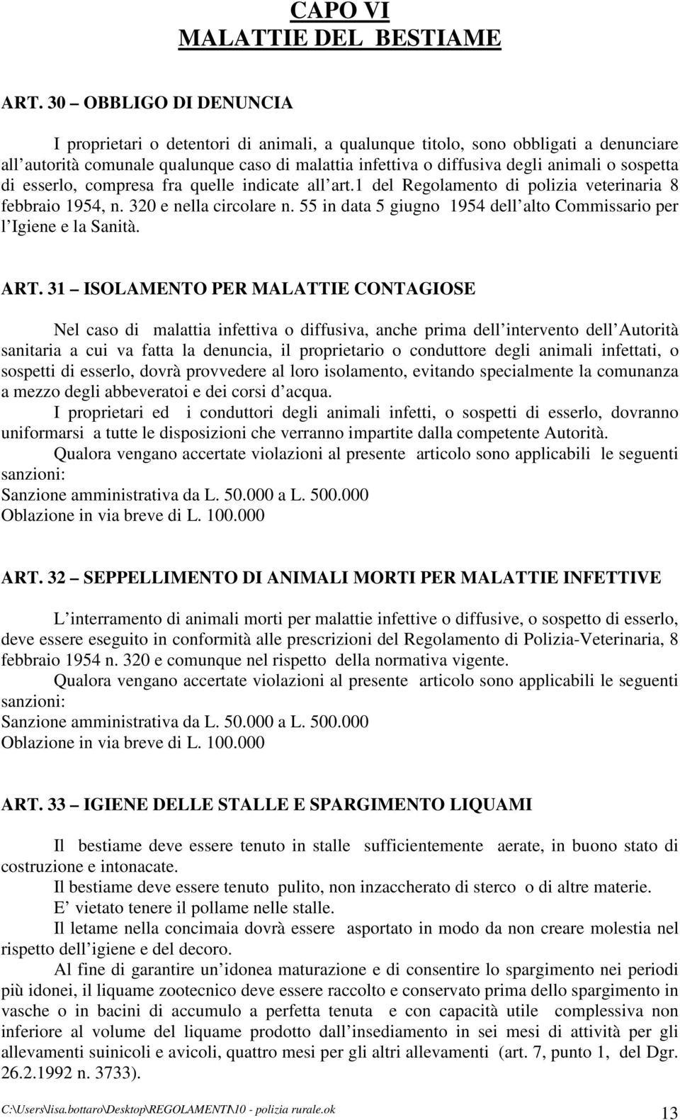 sospetta di esserlo, compresa fra quelle indicate all art.1 del Regolamento di polizia veterinaria 8 febbraio 1954, n. 320 e nella circolare n.