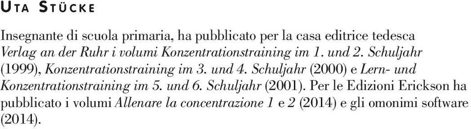 und 4. Schuljahr (2000) e Lern- und Konzentrationstraining im 5. und 6. Schuljahr (2001).