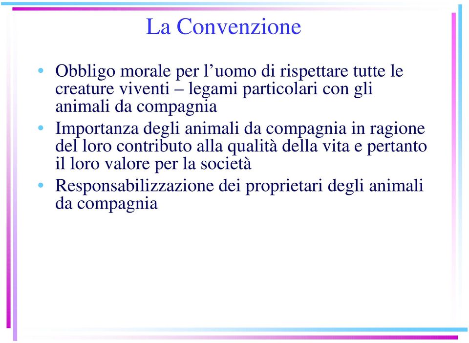 compagnia in ragione del loro contributo alla qualità della vita e pertanto il