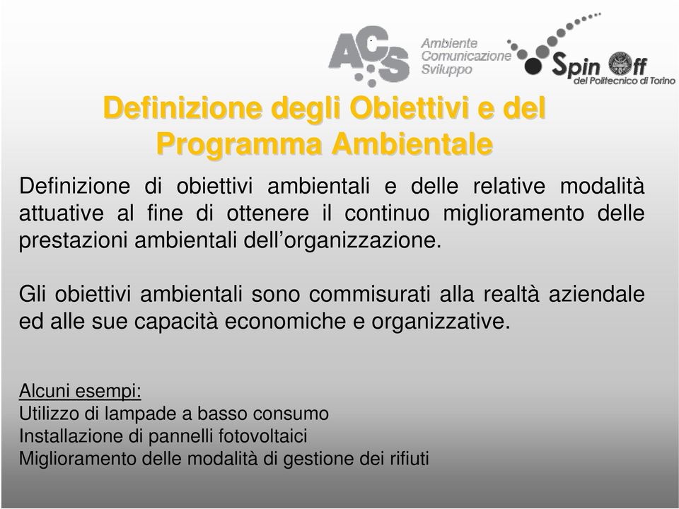 Gli obiettivi ambientali sono commisurati alla realtà aziendale ed alle sue capacità economiche e organizzative.