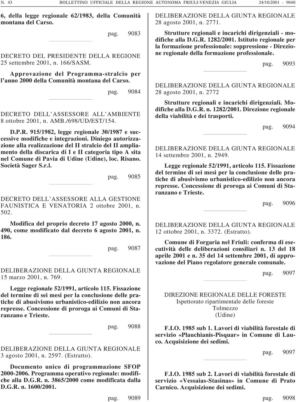 Diniego autorizzazione alla realizzazione del II stralcio del II ampliamento della discarica di I e II categoria tipo A sita nel Comune di Pavia di Udine (Udine), loc. Risano. Società Sager S.r.l. pag.