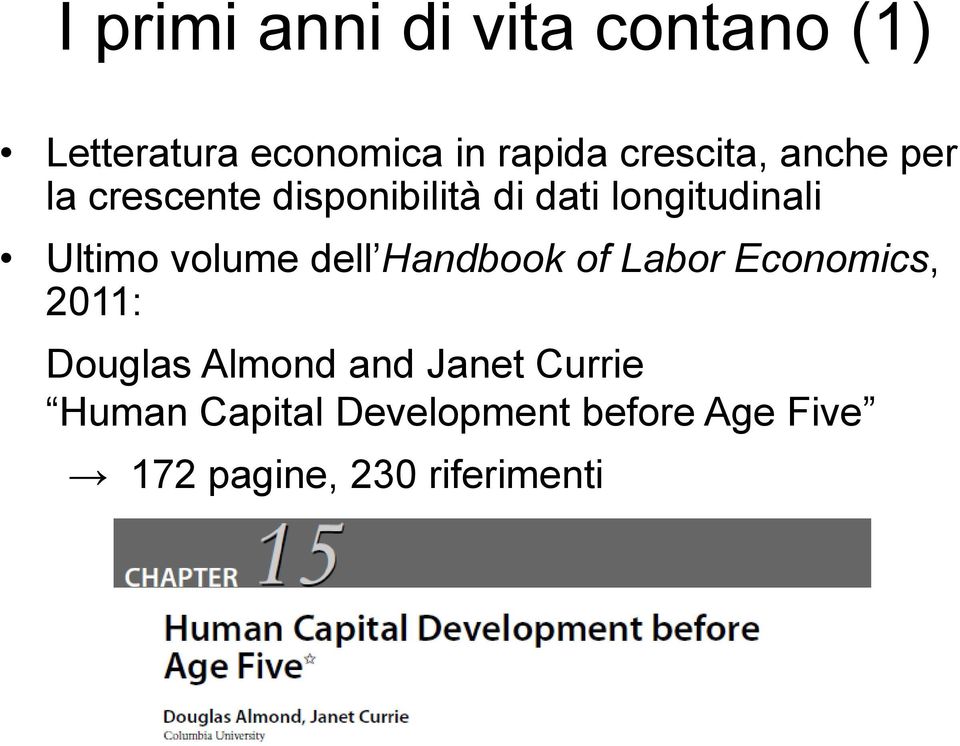 Ultimo volume dell Handbook of Labor Economics, 2011: Douglas Almond and