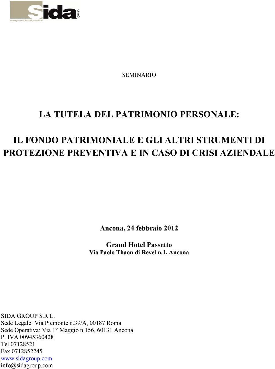 Revel n.1, Ancona SIDA GROUP S.R.L. Sede Legale: Via Piemonte n.