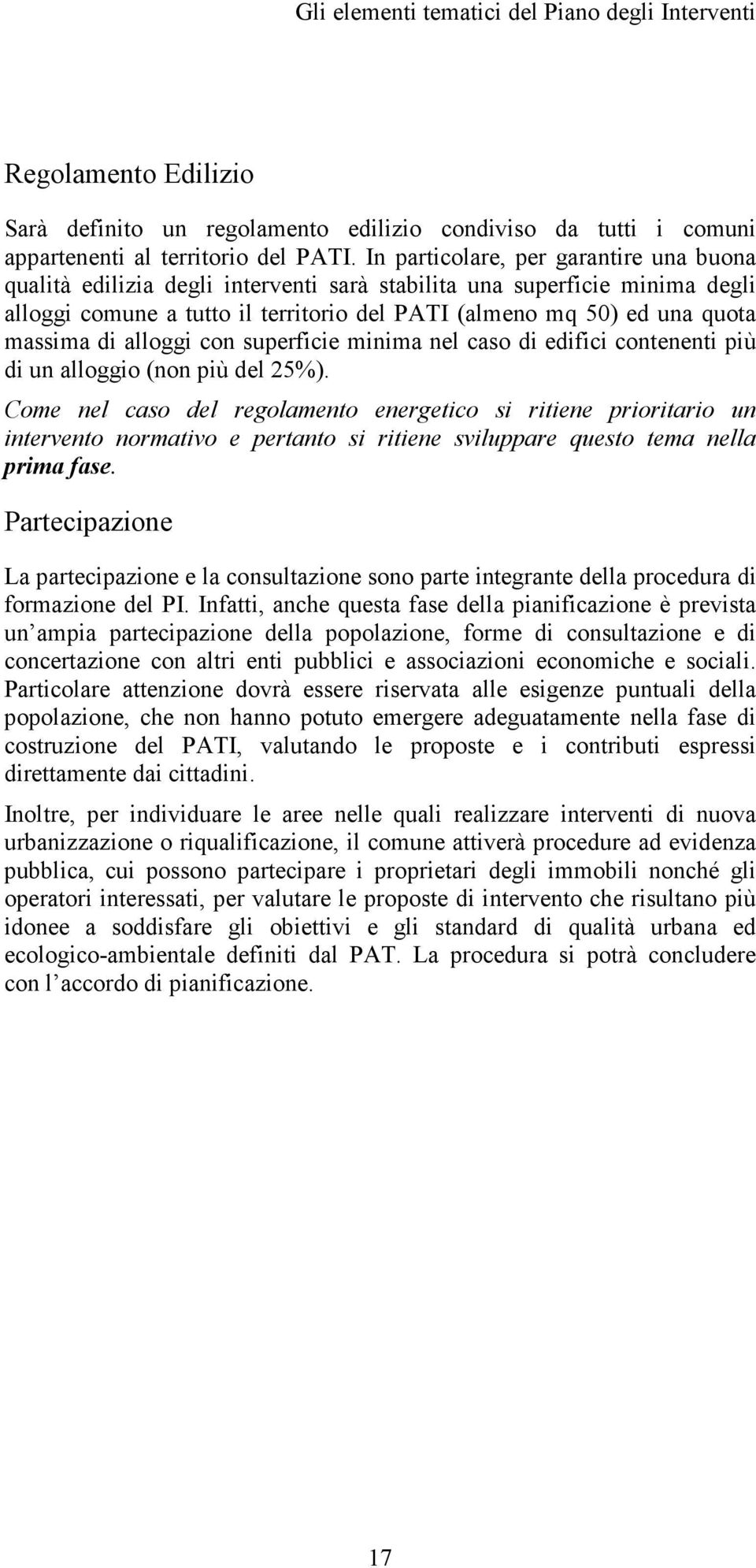 di alloggi con superficie minima nel caso di edifici contenenti più di un alloggio (non più del 25%).