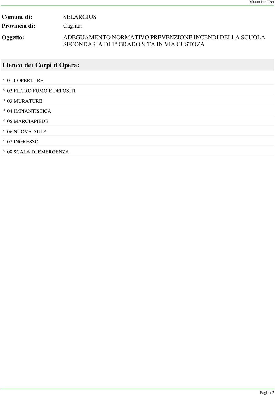 CUSTOZA Elenco dei Corpi d'opera: 01 COPERTURE 02 FILTRO FUMO E DEPOSITI 03